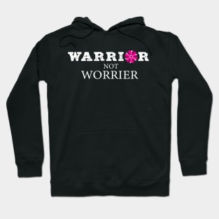 Warrior not Worrier Woman Fighter Strong Women Stay Strong Hoodie